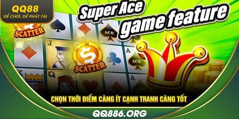 Chọn thời điểm càng ít cạnh tranh càng tốt
