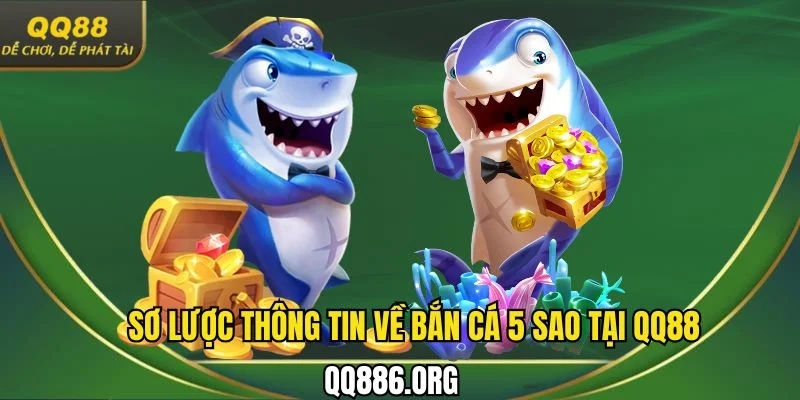 Sơ lược thông tin về bắn cá 5 sao tại QQ88